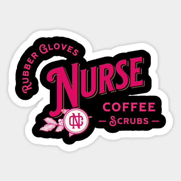 Coffee Scrubs and Rubber Gloves Nurse Life Tee Nurse's Day Sticker by IYearDesign